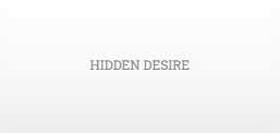 HIDDEN DESIRE